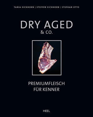 Heel Dry Aged & Co. - Premiumfleisch für Kenner