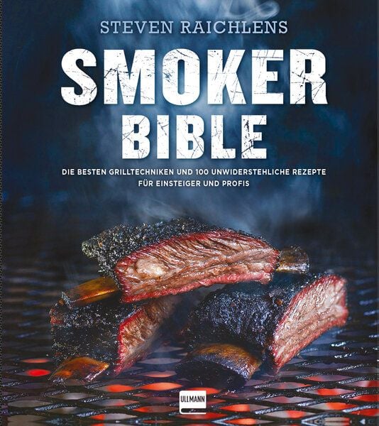 Buch Smoker Bible  - Die besten Grilltechniken und 100 unwiderstehliche Rezepte für Einsteiger & Profis